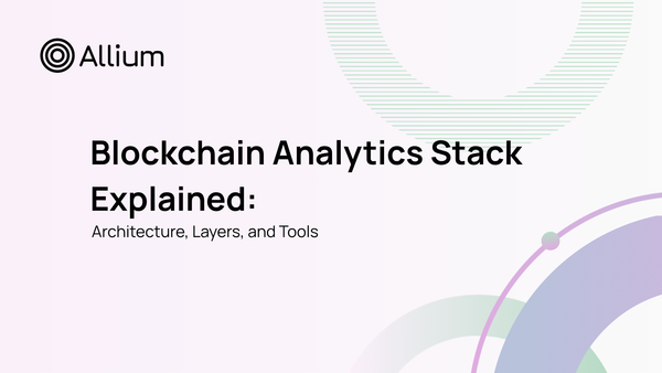 Blockchain Analytics Stack Explained: Architecture, Layers, and Tools